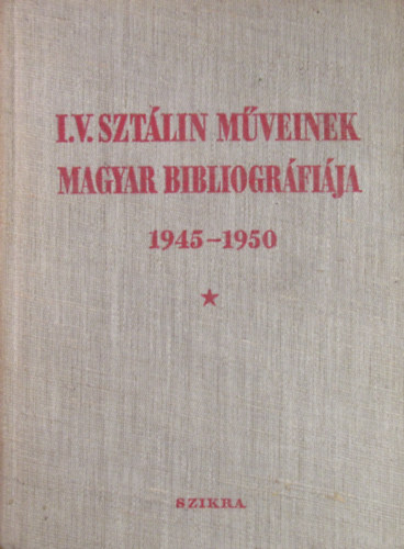 Czbel Ern  felels szerk. - I. V. Sztlin mveinek magyar bibliogrfija 1945-1950