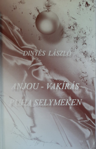 Diny�s L�szl� - Anjou-vak�r�s puha selymeken