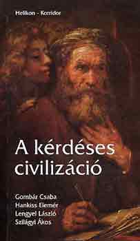 Gombr-Hankiss-Lengyel-Szilgy - A krdses civilizci