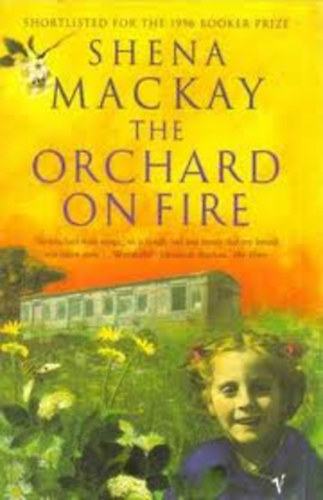 Shena Mackay - The Orchard on Fire: A Novel