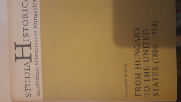 Pusk�s Julianna - Studia Historica Academiae Scentenarum Hungaricae From Hungary to the United States (1880-1914)
