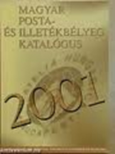 Blcskei-Dob-Szilgyi-Visnyovszki-Volonics... - Magyar posta- s illetkblyeg katalgus 2001