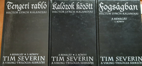 Tim Severin - A renegt 1-3. (Fogsgban, Kalzok kztt, Tengeri rabl)