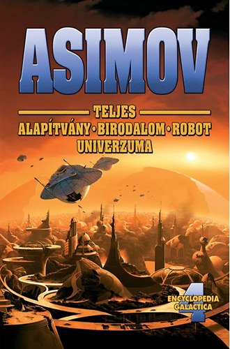 Isaac Asimov - Asimov Teljes Alapítvány Birodalom Robot Univerzuma 4.