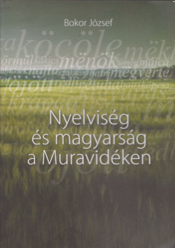Bokor J�zsef - Nyelvis�g �s magyars�g a Muravid�ken