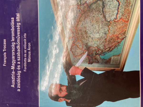 Ausztria-Magyarorsz�g lerombol�sa a zsid�s�g �s a szabadk�m�vess�g �ltal