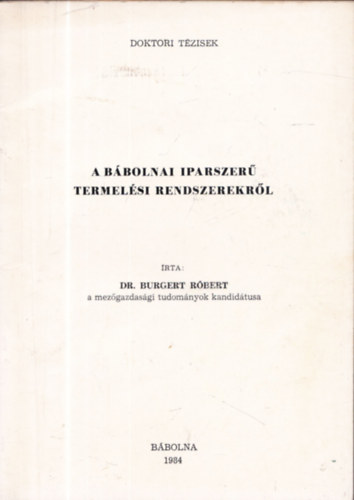 Dr. Burgert Rbert - A bbolnai iparszer termelsi rendszerekrl
