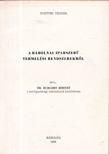 Dr. Burgert R�bert - A b�bolnai iparszer� termel�si rendszerekr�l