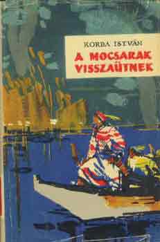 Korda Istvn - A mocsarak visszatnek