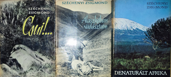 Szchenyi Zsigmond - 3db Szchenyi Zsigmond m - Csui!..., Alaszkban vadsztam, Denaturlt Afrika