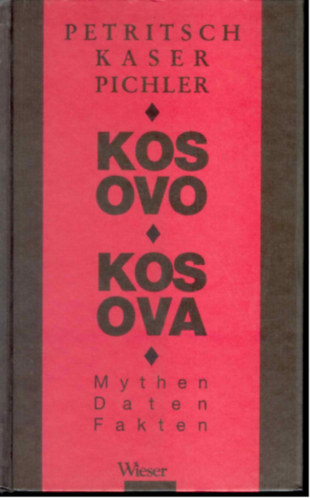 Karl Kaser, Robert Pichler Wolfgang Petritsch - Kosovo Kosova (Mythen Daten Fakten)