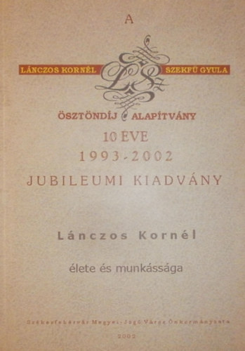 Dr. Banizs K�roly  (szerk.) - L�nczos Korn�l �lete �s munk�ss�ga