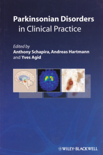 Anthony Schapira - Andreas Hartmann - Yves Agid - Parkinsonian Disorders in Clinical Practice (A Parkinzon-k�r a klinikai praktikumban - angol nyelv�)