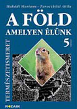 Makdi M.; Taraczkzi A. - A Fld, amelyen lnk - Termszetismeret tk. 5. osztly