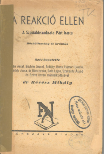 dr. Rvsz Mihly  (szerk.) - A reakci ellen - A Szocildemokrata Prt harca - Hskltemny s krnika