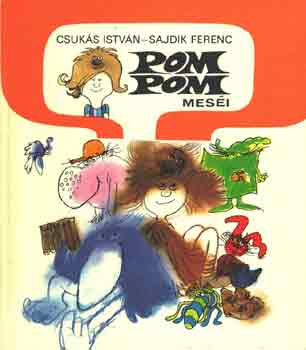 Sajdik Ferenc; Csuks Istvn - Pom Pom mesi - Szegny Gombc Artr