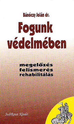 Dr. B�n�czy Jol�n - Fogunk v�delm�ben