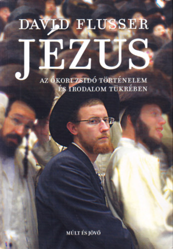 David Flusser - Jzus - Az kori zsid trtnelem s irodalom tkrben