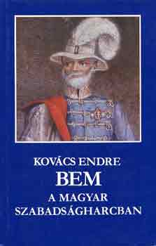 Kovács Endre - Bem a magyar szabadságharcban