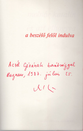 Molnár Katalin - Vmely rejtett helyről - a beszélő felől indulva .. és azt elhagyva - dedikált