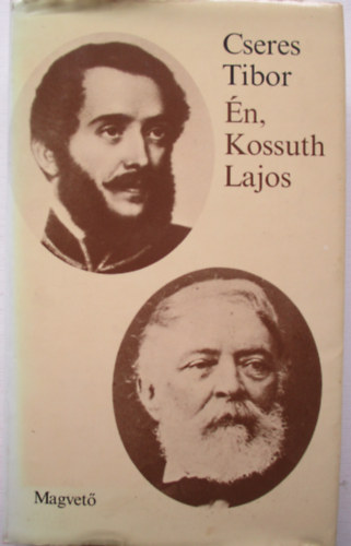 Cseres Tibor - n, Kossuth Lajos