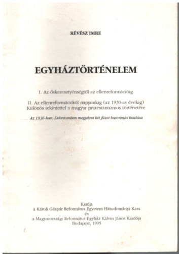Révész Imre - Egyháztörténelem. I. Az őskeresztyénségtől az ellenreformációig