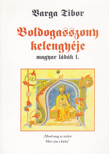 Varga Tibor - Boldogasszony kelengy�je: magyar l�d�k I.