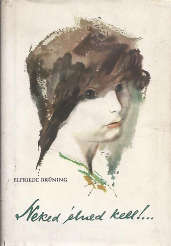 Elfriede Brning - Neked lned kell!...