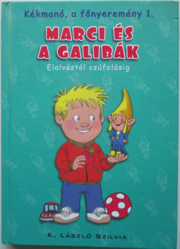 K. Lszl Szilvia - Kkman, a fnyeremny 1. - Marci s a galibk - Elalvstl csfolsig