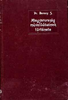 Dr. Berecz Sndor - Magyarorszg mveldsnek trtnete