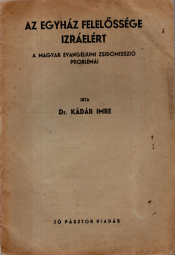 Dr. Kádár Imre - Az Egyház Felelőssége Izráelért