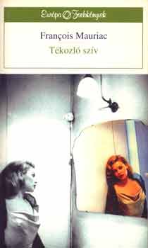 Francois Mauriac - T�kozl� sz�v