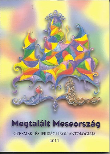 Psfai Jnos  (szerk.) - Megtallt Meseorszg - Gyermek s ifjsgi rk antolgija