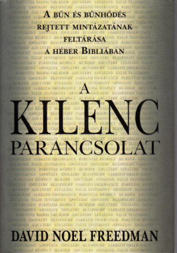 David Noel Freedman - A kilenc parancsolat - A bn s bnhds rejtett mintzatnak feltrsa a hber Bibliban