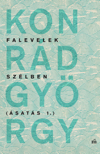 Konrd Gyrgy - Falevelek szlben