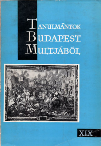 Kubinyi András Tarjányi Sándor (szerk.) - 2 db Tanulmányok Budapest Múltjából XVIII. kötet + XIX. kötet