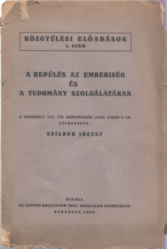 Szilber József - A repülés az emberiség és a tudomány szolgálatában (Közgyűlési Előadások 1. szám) (dedikált)