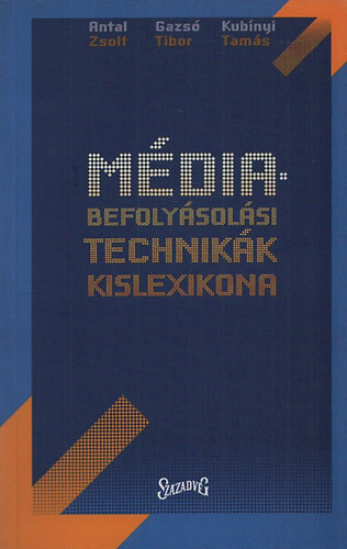 Antal Zsolt; Gazs� Tibor; Kub�nyi Tam�s - M�diabefoly�sol�si technik�k kislexikona
