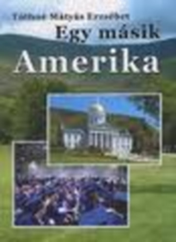 Tthn Mtys Erzsbet - Egy msik Amerika