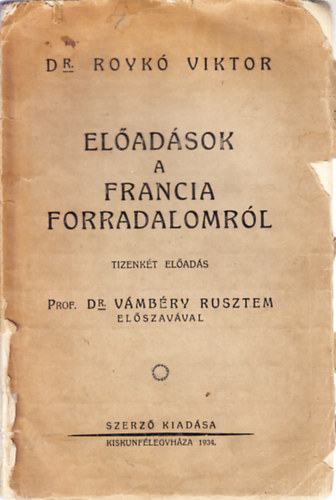 Dr. Royk Viktor - Eladsok a francia forradalomrl (Tizenkt elads)