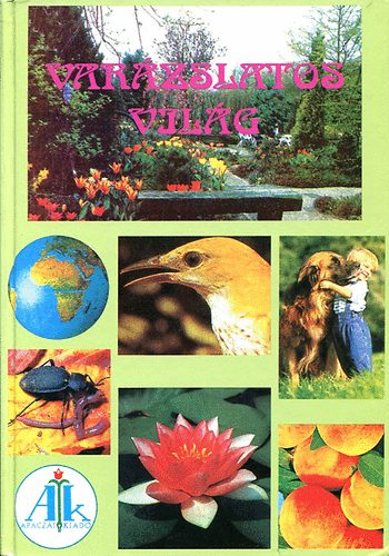 Dr. Mester Mikl�sn� - Var�zslatos vil�g (K�pes k�rnyezetismereti-k�rnyezetv�delmi olvas�k�nyv 2-3-4. oszt�lyosok sz�m�ra)