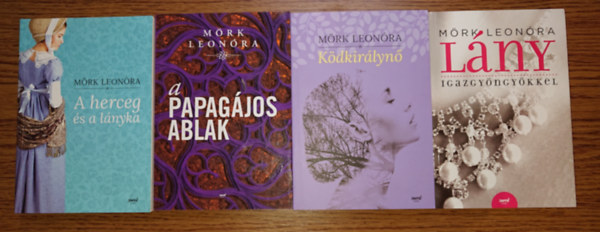 M�rk Leon�ra - 4 romantikus reg�ny M�rk Leon�r�t�l: L�ny igazgy�ngy�kkel, A herceg �s a l�nyka, A papag�jos ablak, K�dkir�lyn�