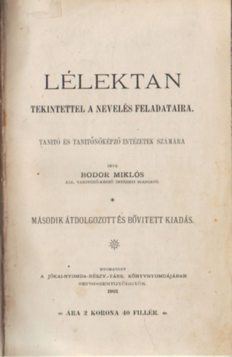 Szitnyai Elek Bodor Miklós - Lélektan - Tekintettel a nevelés feladataira- Lélektan és logika- Középiskolák számára  ( 2 mű )