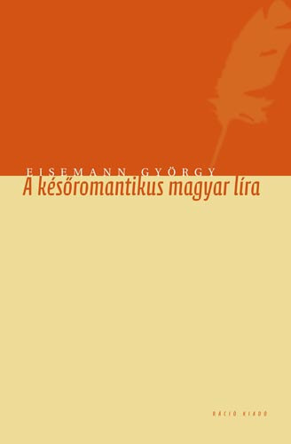 Eisemann Gyrgy - A ksromantikus magyar lra