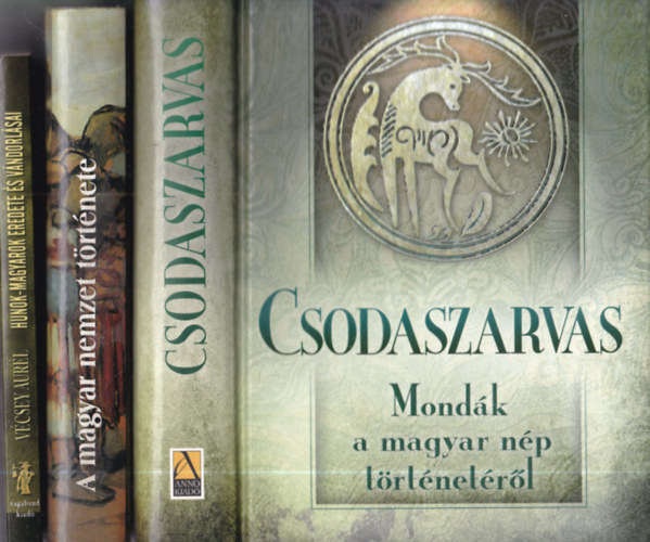 Dr. V�csey Aur�l G�r�g Ferenc - 3 db �st�rt�net: Csodaszarvas - Mond�k a magyar n�p t�rt�net�r�l + A magyar nemzet t�rt�nete + Hunok-magyarok eredete �s v�ndorl�sa