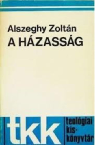 Alszeghy Zolt�n - A h�zass�g (Teol�giai zsebk�nyvek/8)