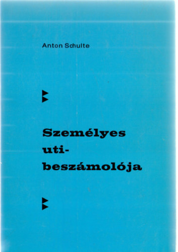 Anton Schulte - Szemlyes utibeszmolja