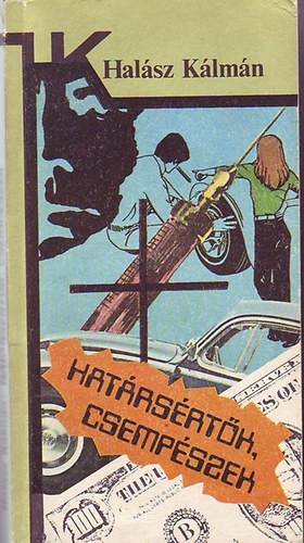 Halász Kálmán - Határsértők, csempészek