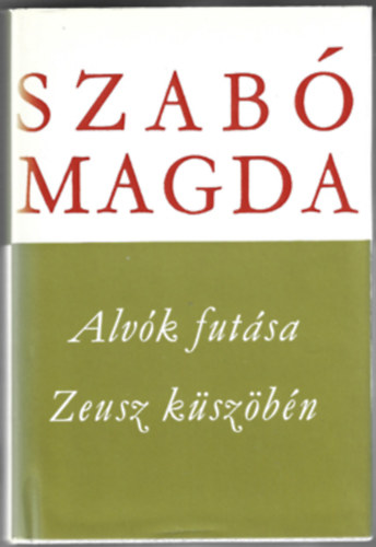 Szab Magda: - Alvk futsa - Zeusz kszbn