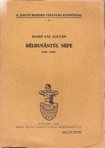 Szab Pl Zoltn - Dldunntl npe 1830-1920 (A Jancs Benedek Trsasg Kiadvnyai 5.)